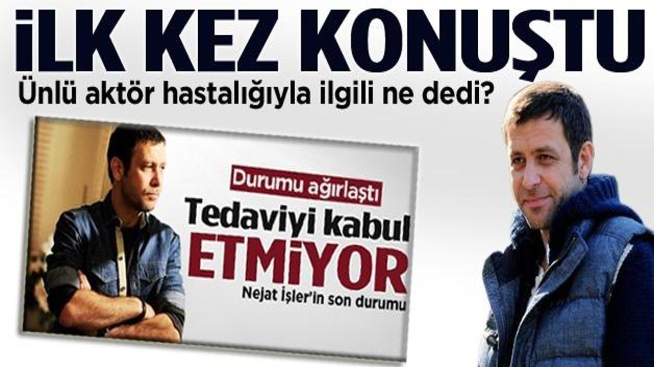 Nejat İşler'den hastalığıyla ilgili açıklama!