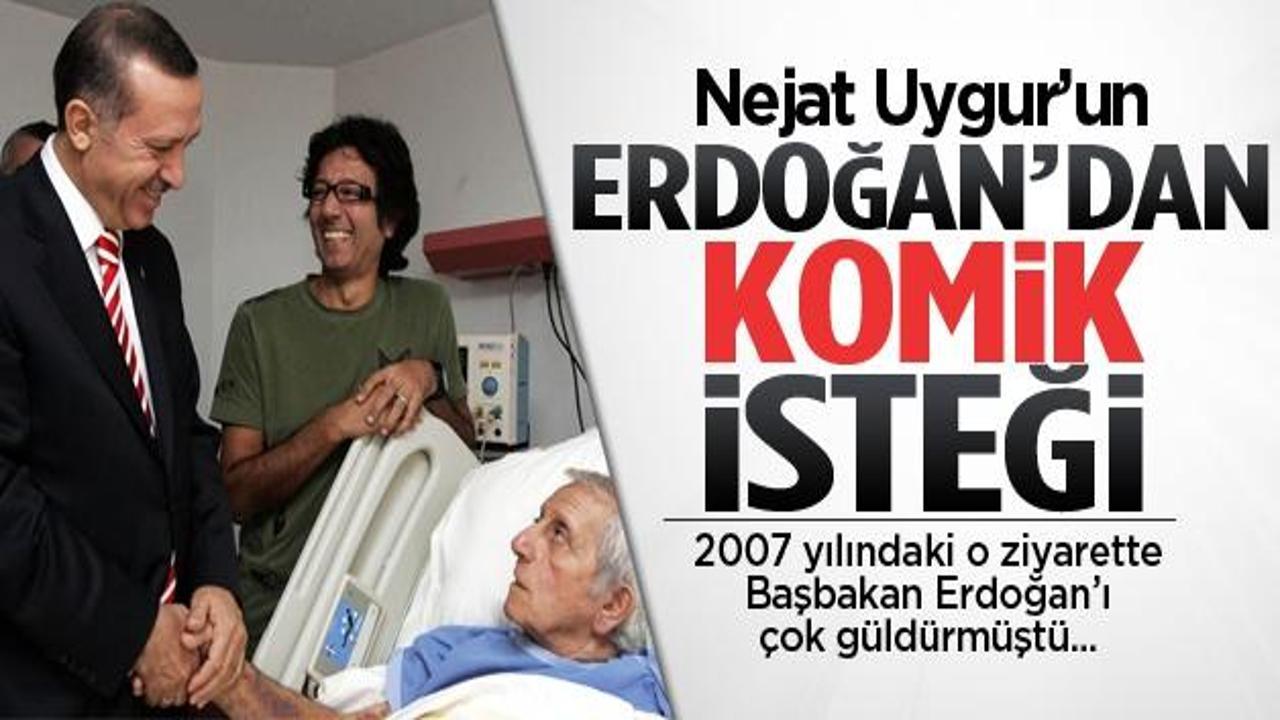 Nejat Uygur'un Erdoğan'dan komik isteği