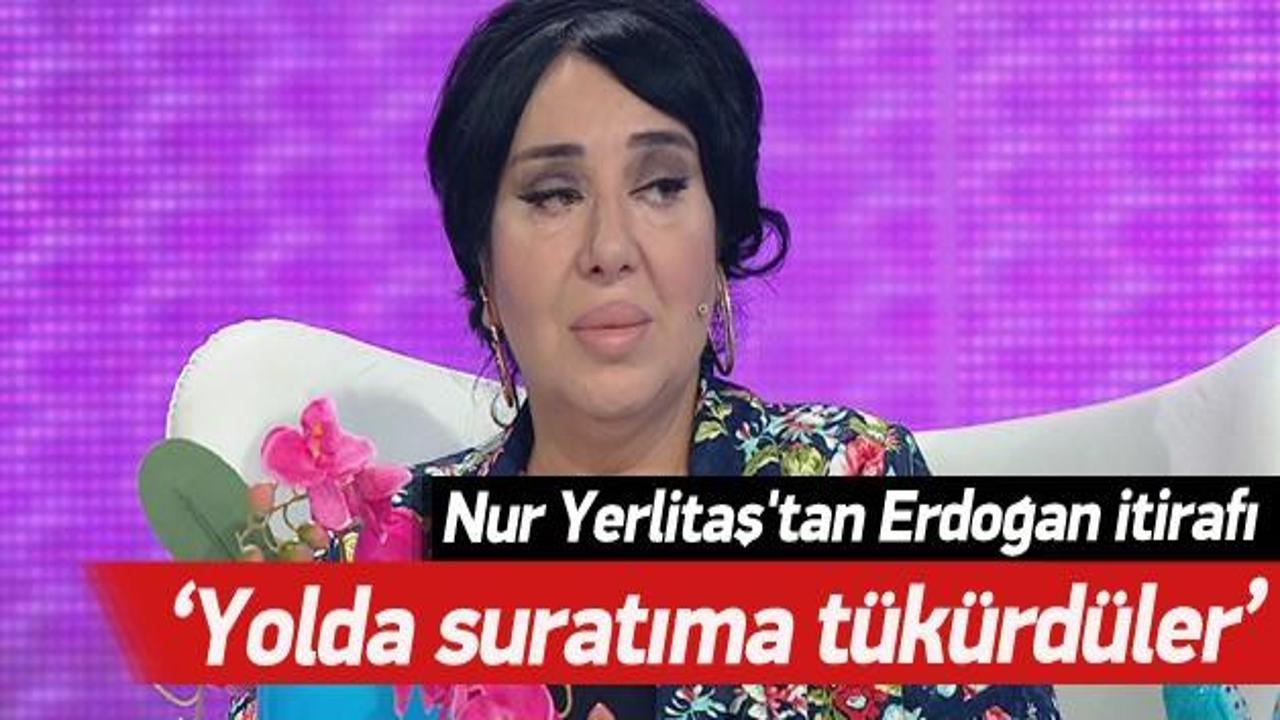 Nur Yerlitaş: Yolda suratıma tükürenler oldu