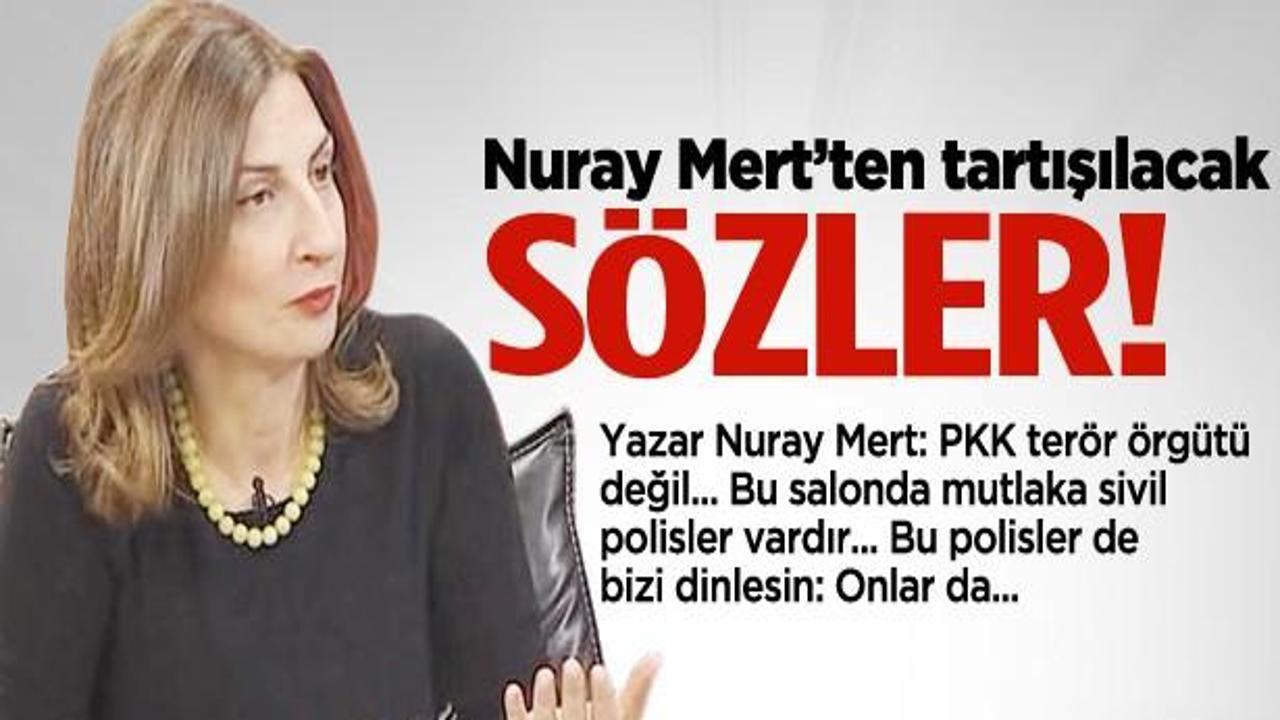 Nuray Mert'ten PKK ile ilgili tartışılacak s&ouml;zler!