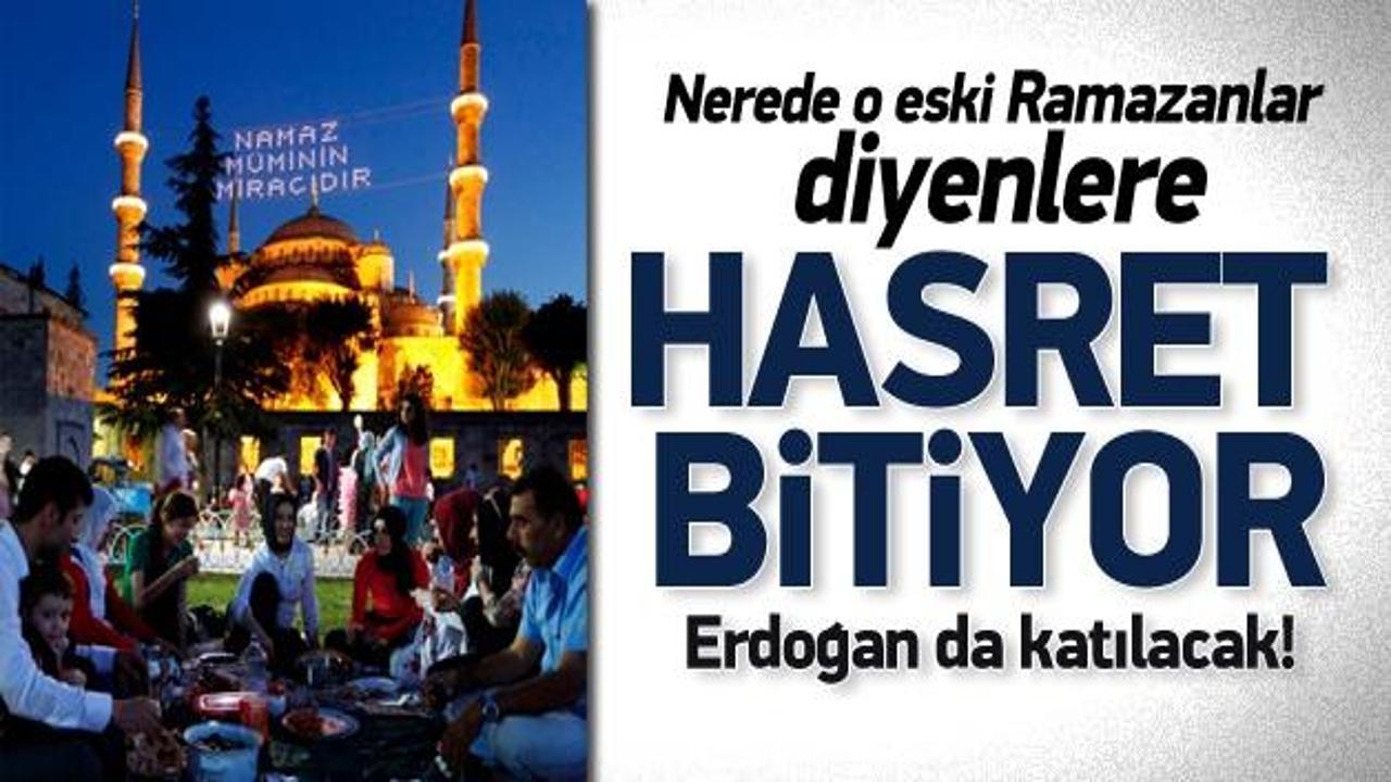 'O eski Ramazanlar'ın hasreti İstanbul'da bitiyor!