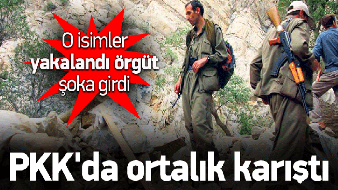 O isimler yakalandı PKK'da ortalık karıştı