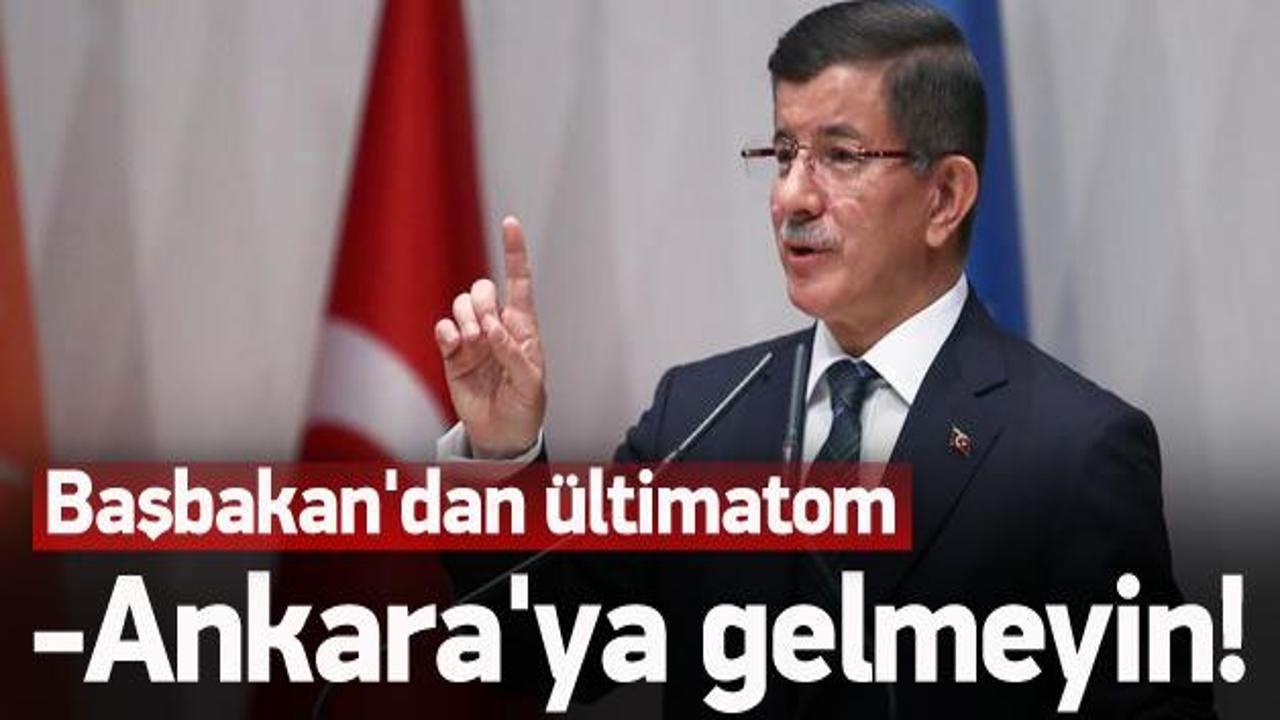 O vekillere ültimatom! 'Ankara'ya gelmeyin'