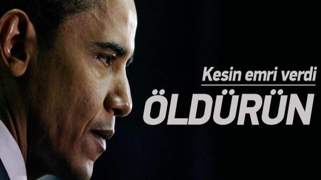 Obama emri verdi: Onu öldürün!