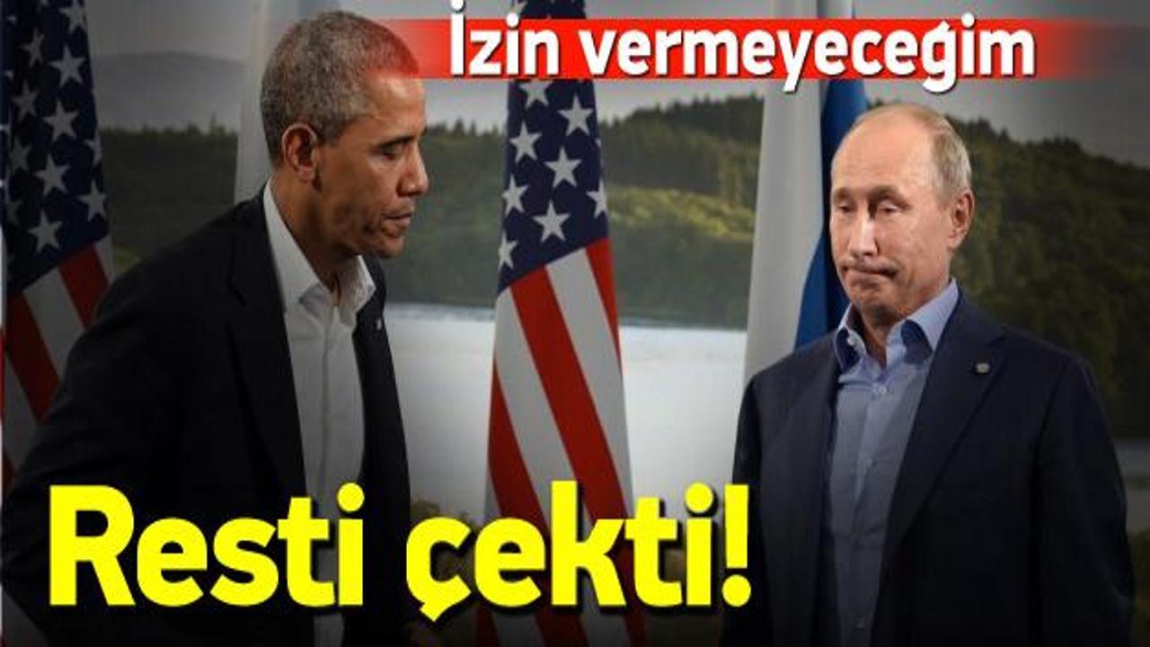Obama Putin'e resti çekti: İzin vermeyeceğim