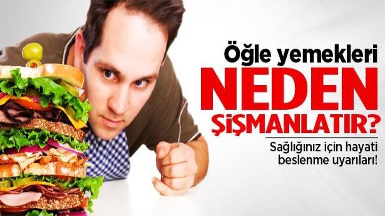 Öğlen yemekleri neden şişmanlatıyor?