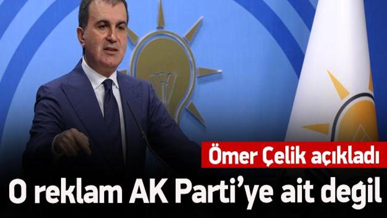 Ömer Çelik: O reklam AK Parti'ye ait değil