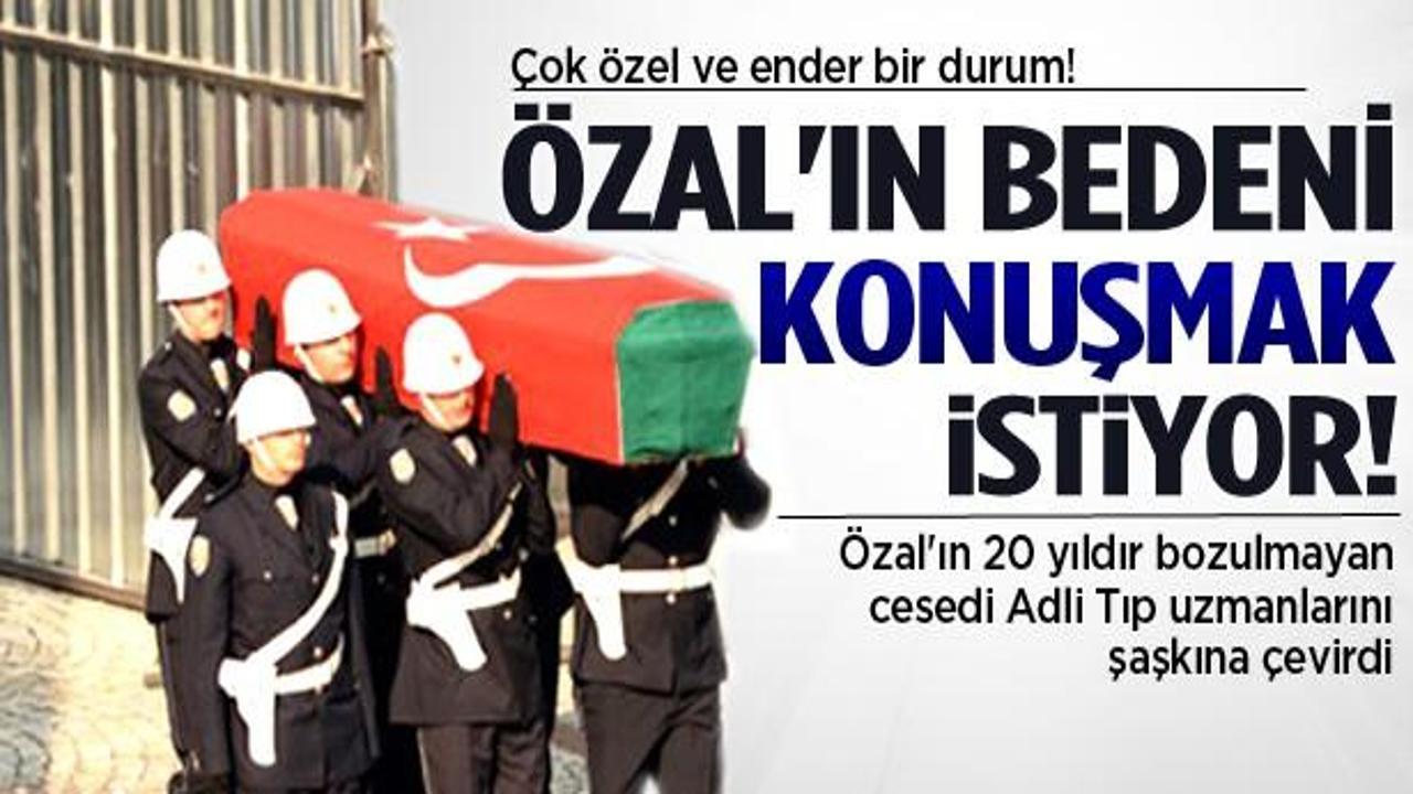 &Ouml;zal'ın naaşı Adli Tıp uzmanlarını şaşkına &ccedil;evirdi