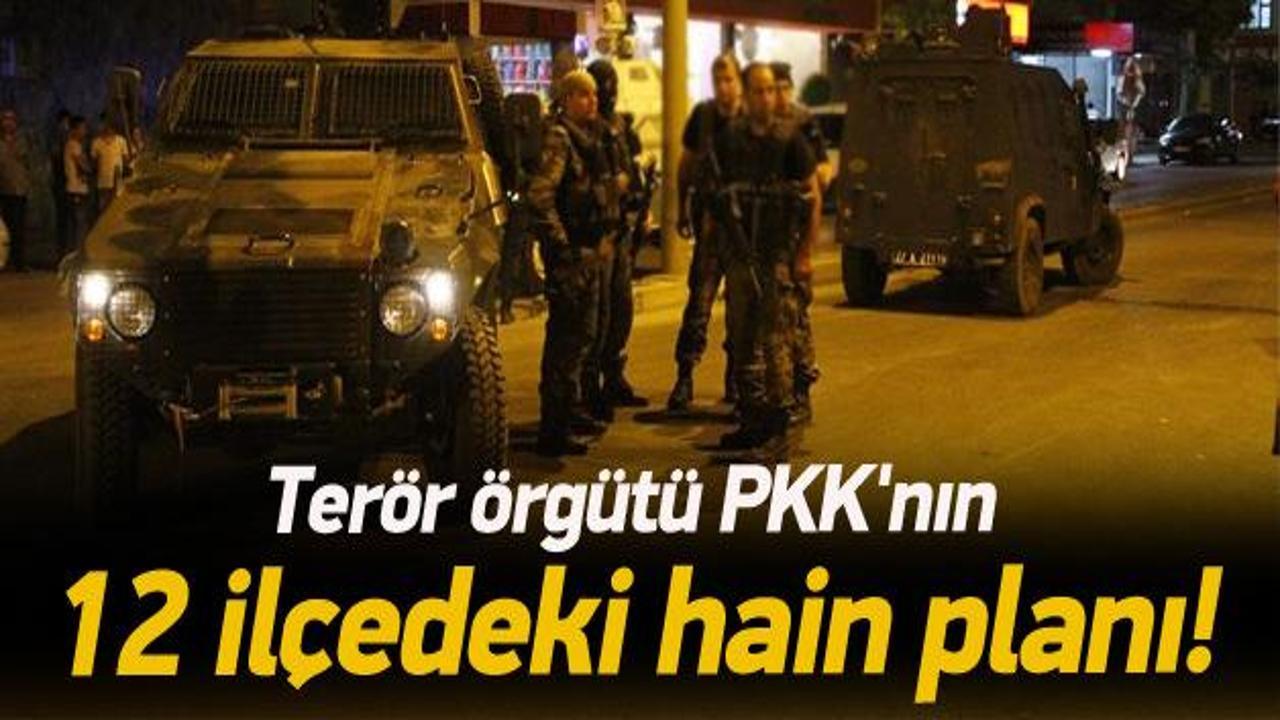 PKK'nın 12 ilçedeki hain planı