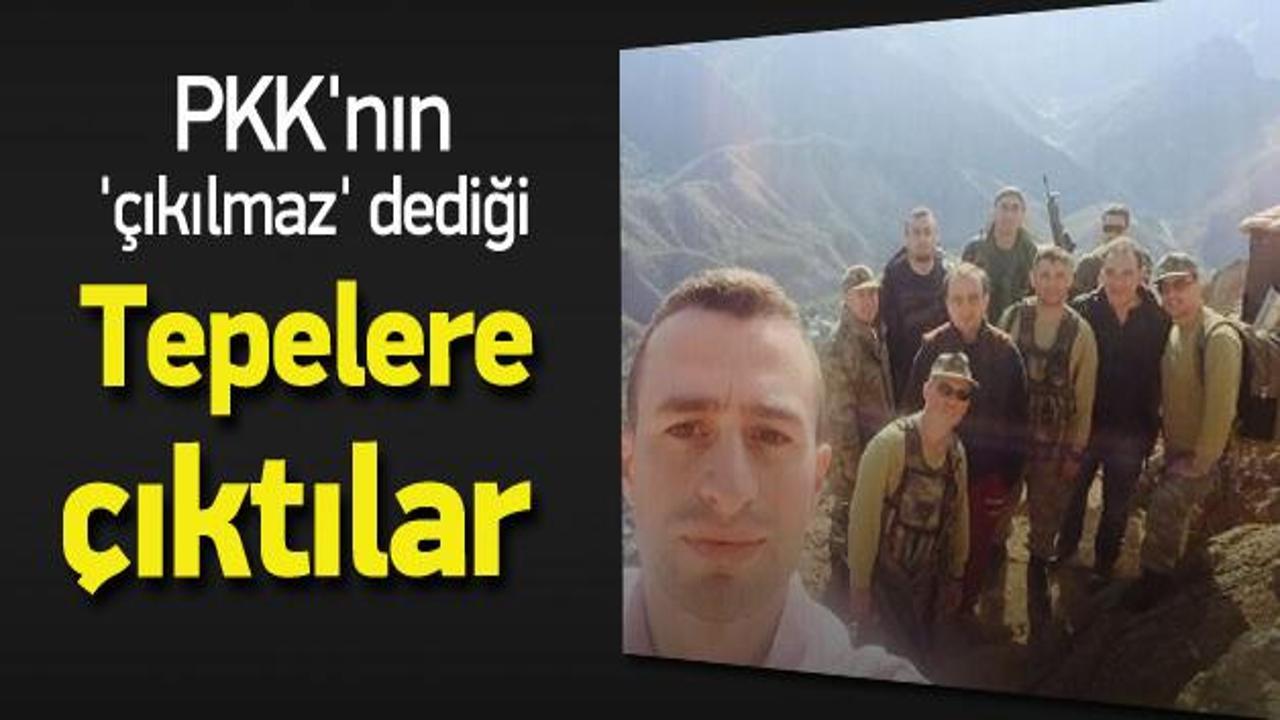 PKK'nın 'çıkılmaz' dediği tepelere çıktılar