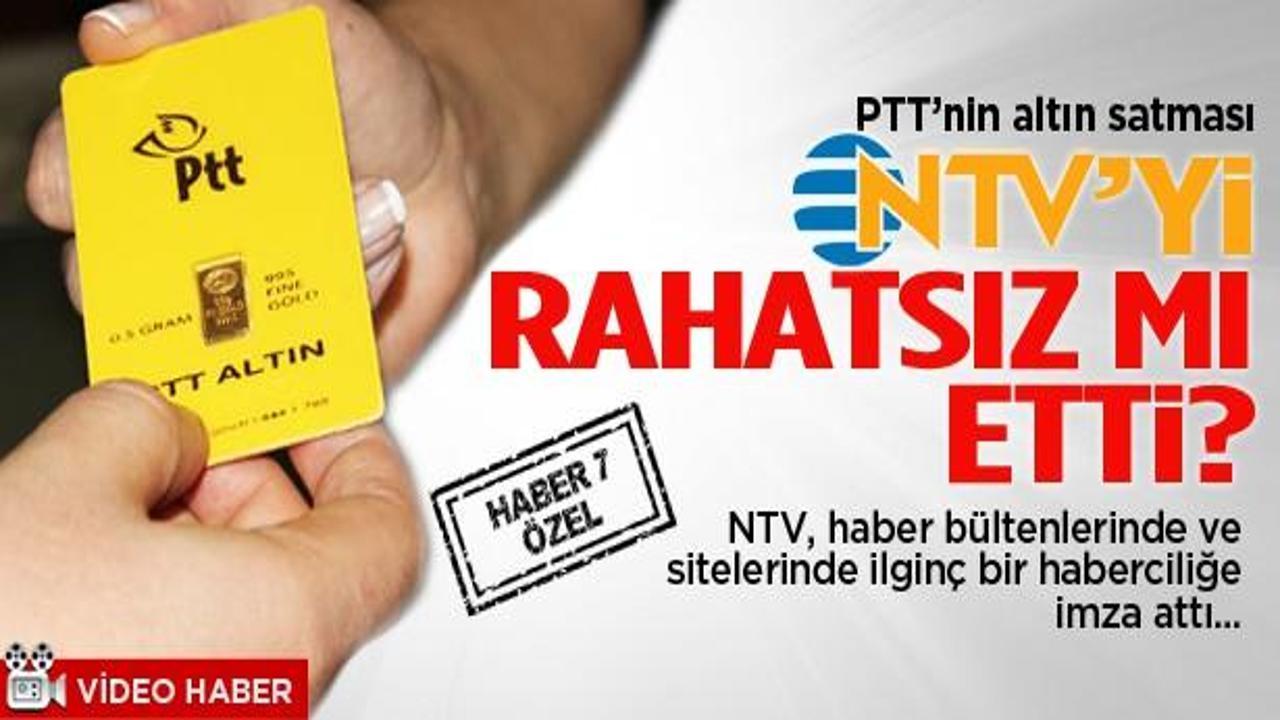 PTT'nin altın satması NTV'yi rahatsız etti