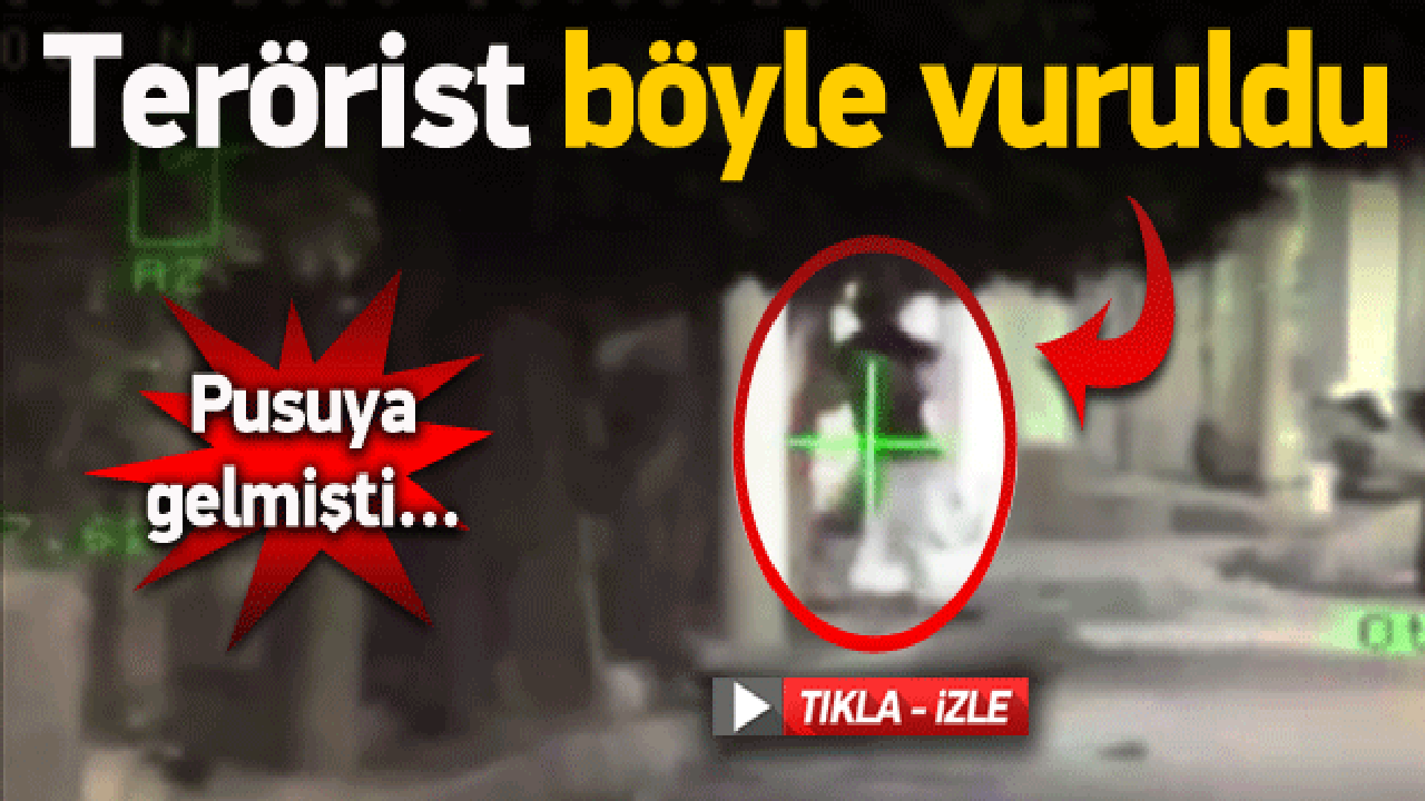 Pusu kuran PKK'lı böyle vuruldu