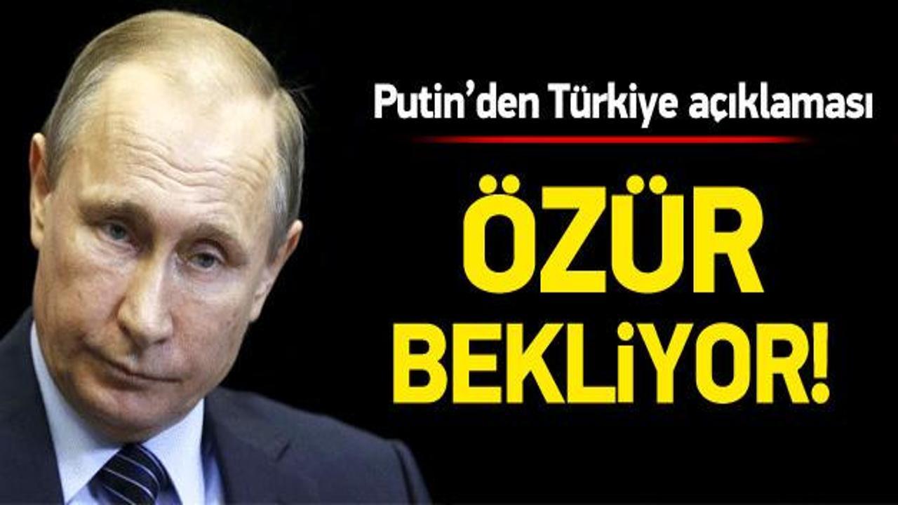 Putin Türkiye'den özür bekledi