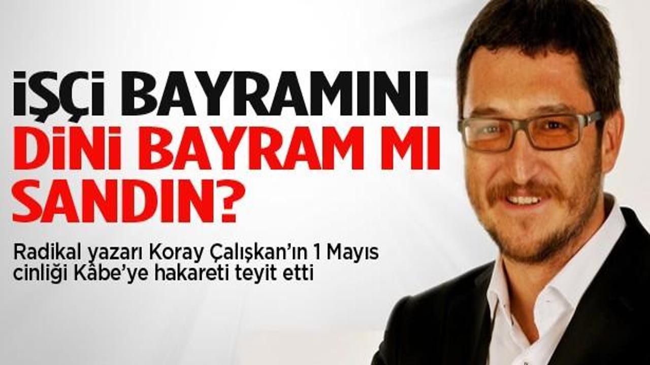Radikal yazarı iş&ccedil;i bayramını dini bayram sandı!