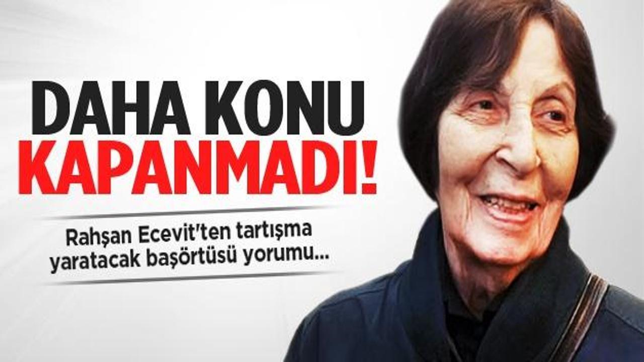 Rahşan Ecevit'ten tartışma yaratacak başörtüsü yorumu