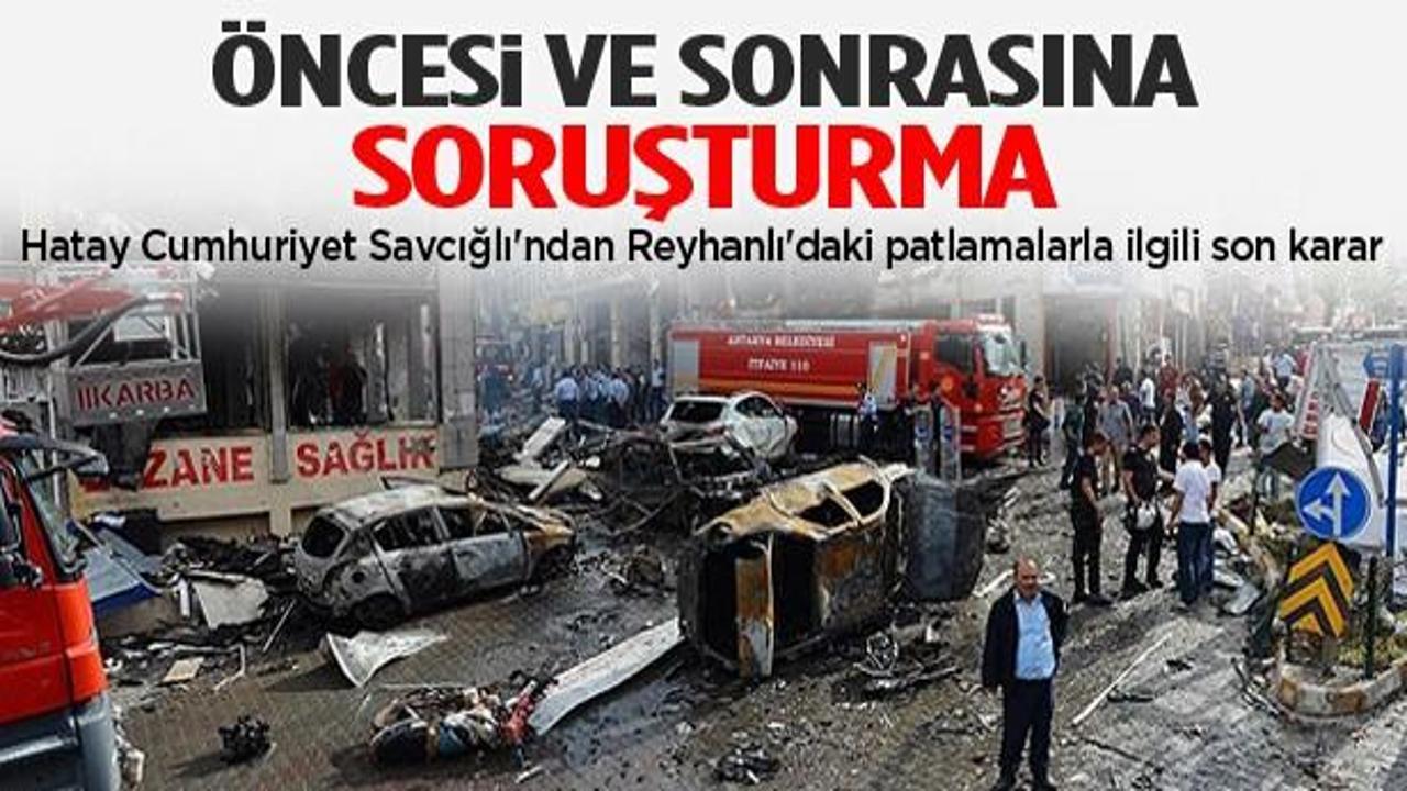 Reyhanlı saldırısı ile ilgili geniş &ccedil;aplı soruşturma