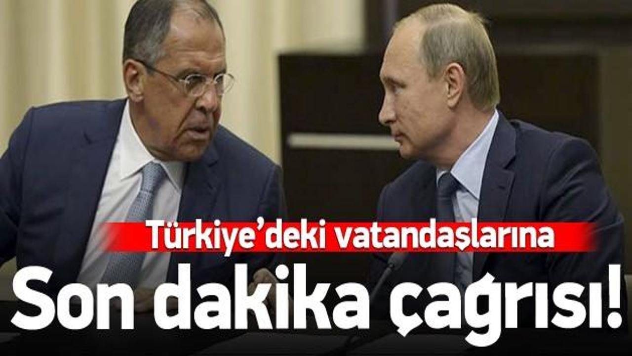 Rusya’dan Türkiye’deki vatandaşlarına çağrı