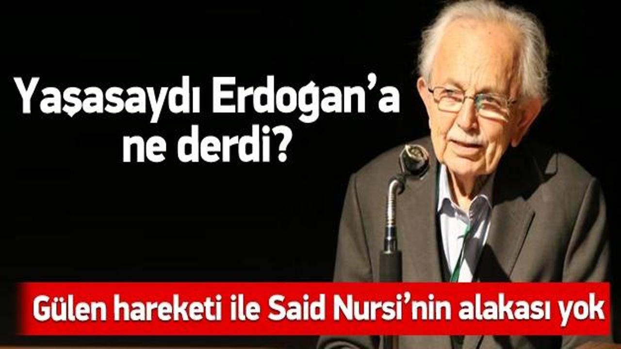 'Said Nursi yaşasaydı, Erdoğan'ı tebrik ederdi