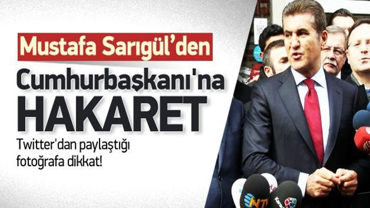 Sarıgül'den Cumhurbaşkanı Gül'e hakaret!