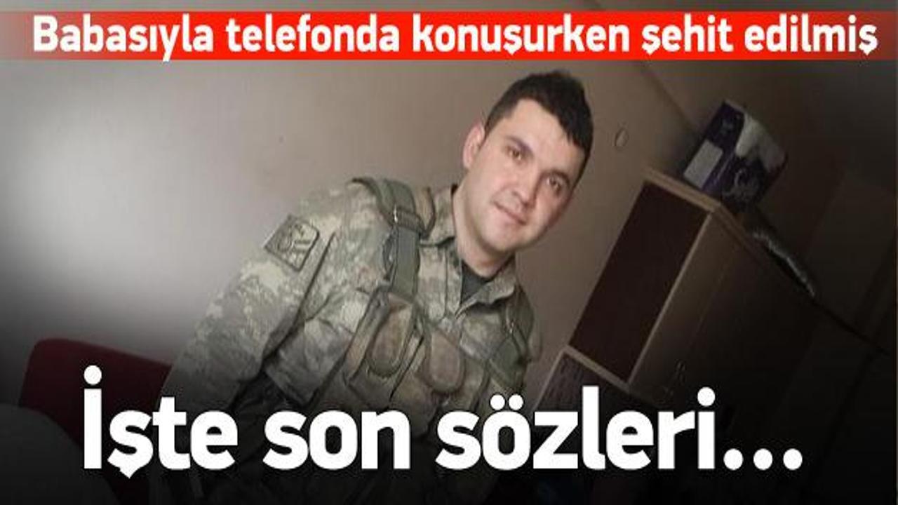 Şehit asker babasıyla telefonla konuşurken vuruldu