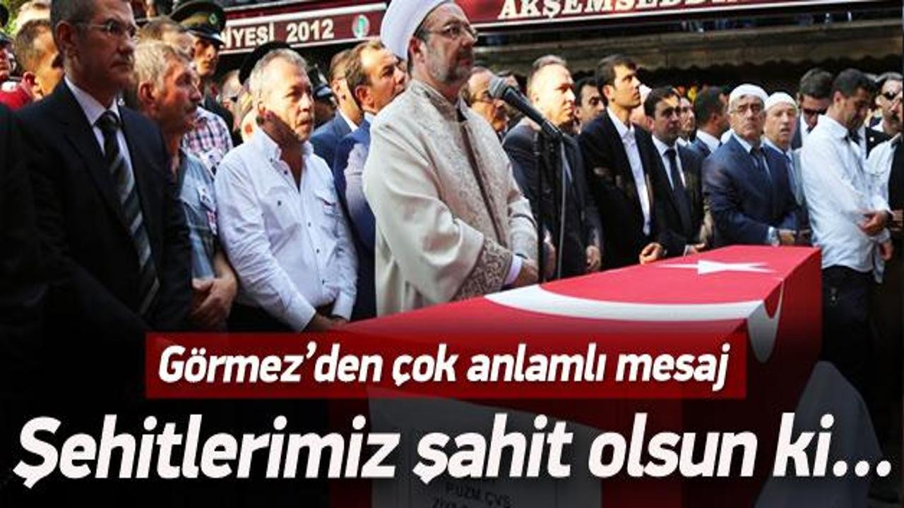 Şehit cenazesinde Görmez'den anlamlı mesaj