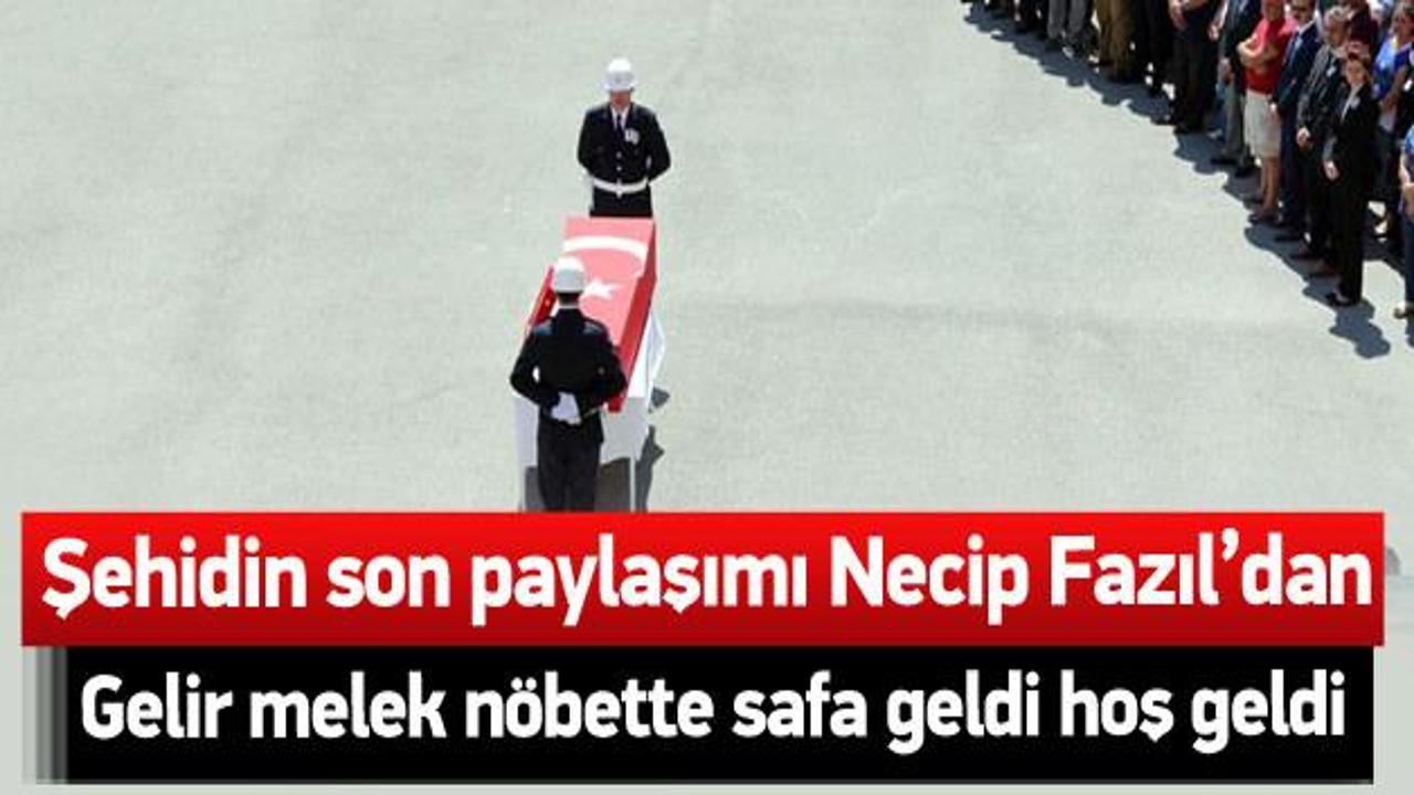 Şehit polisin Necip Fazıl'lı son paylaşımı