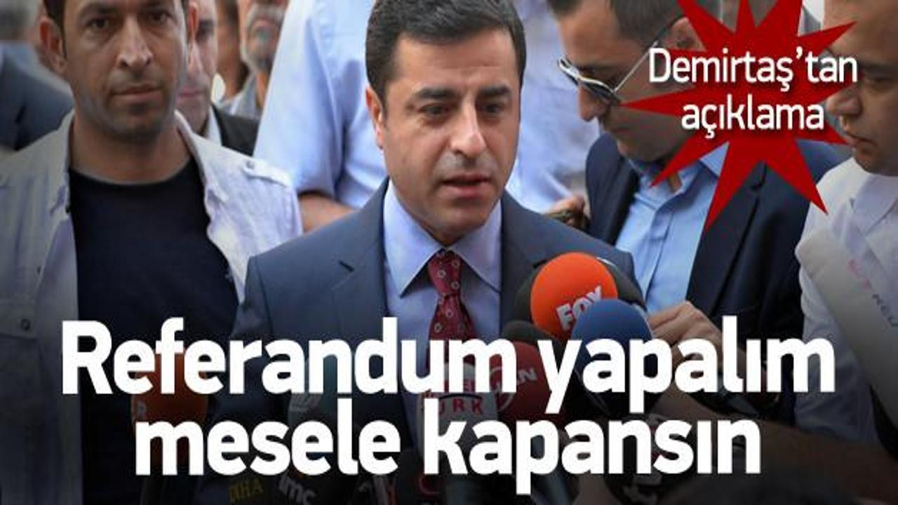 Demirtaş: "Başkanlık" için referandum yapalım