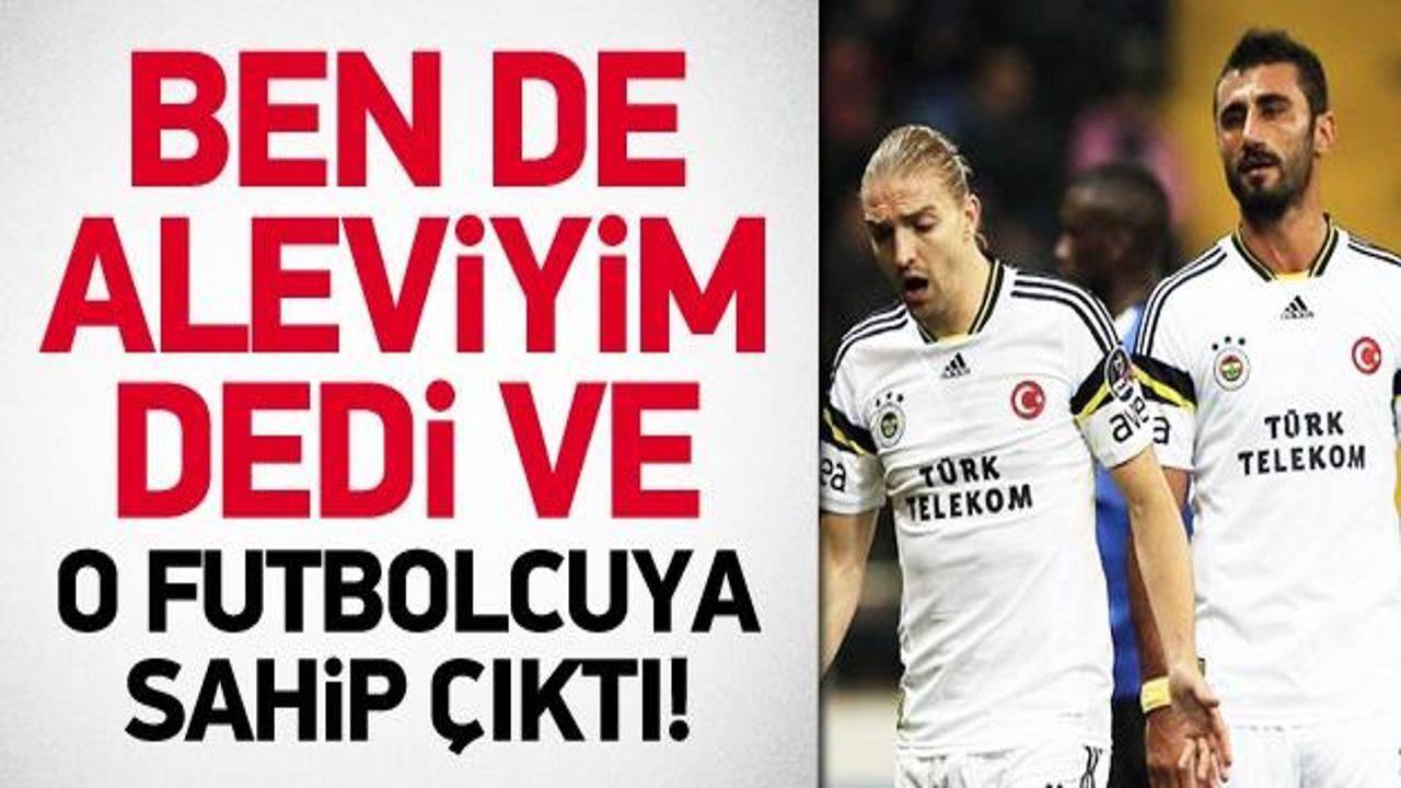 Aleviyim dedi ve o futbolcuya sahip çıktı!