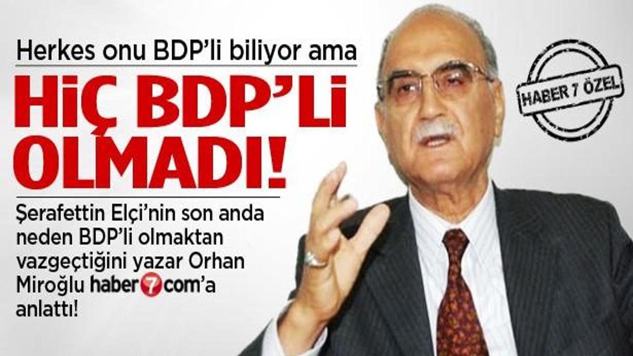 Şerafettin Elçi neden hiç BDP'li olmadı?