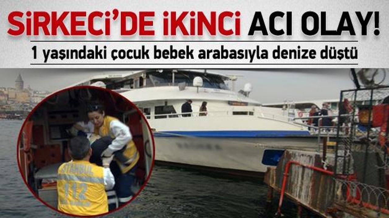 Sirkeci'de facia: Bebek arabasıyla denize düştü!