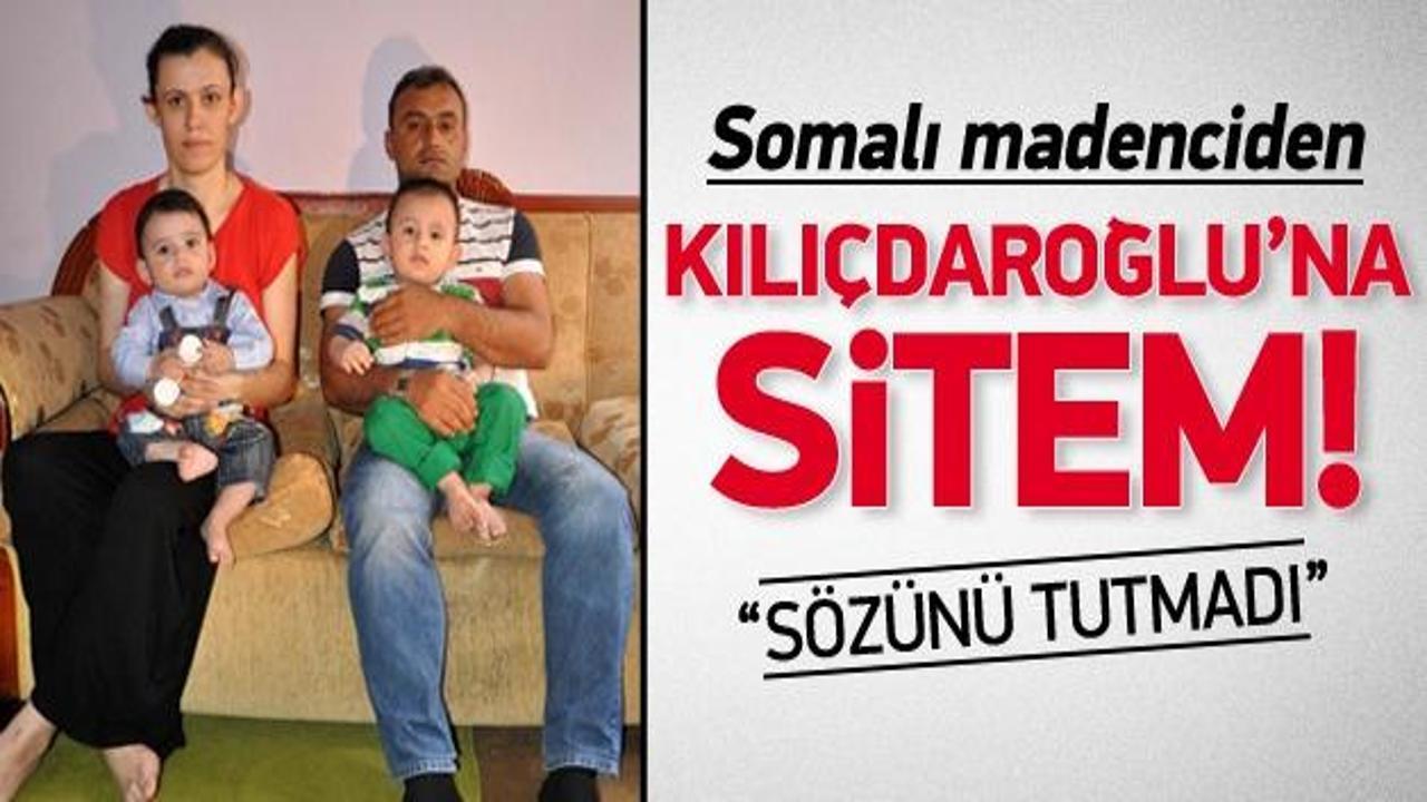 Somalı madenciden Kılıçdaroğlu’na: Sözünü tutmadı