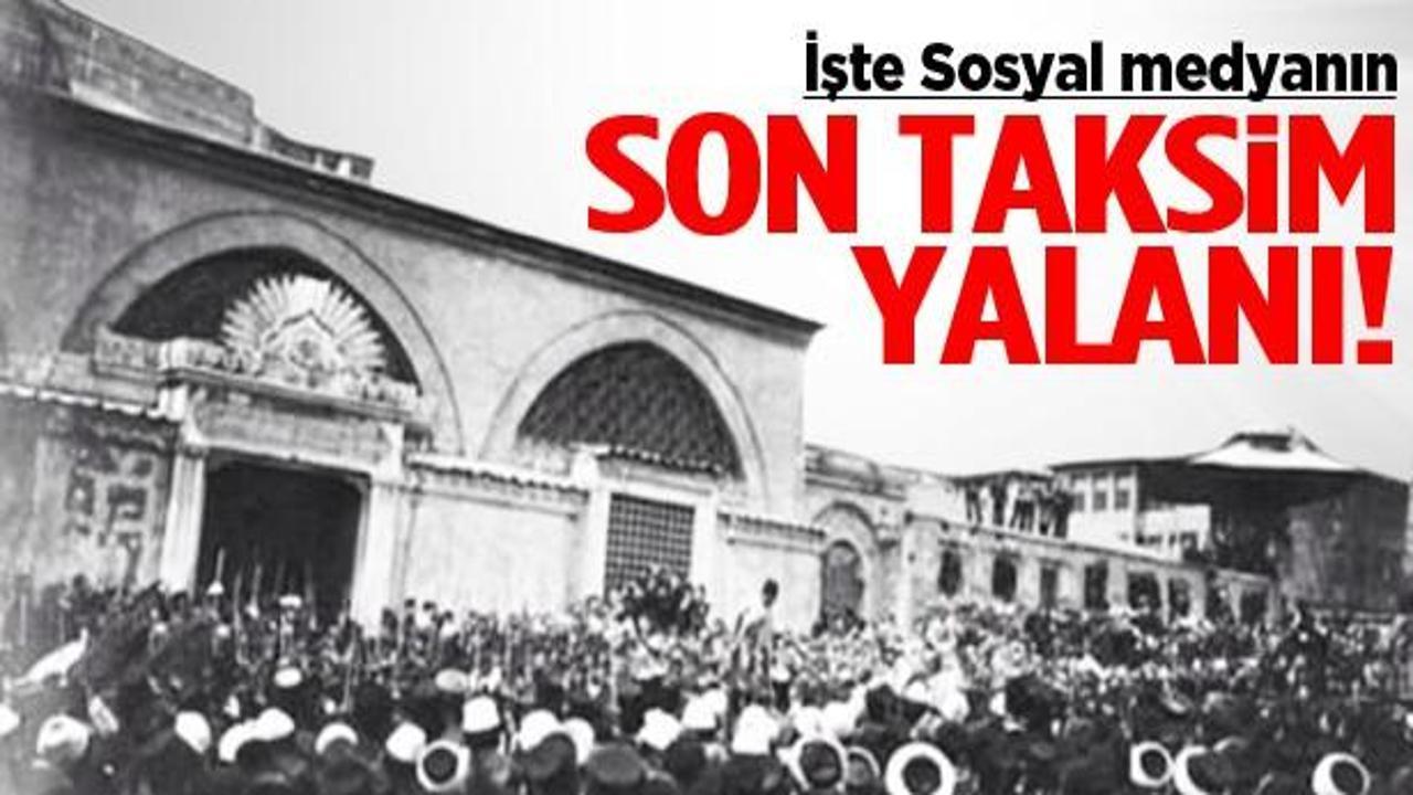 Sosyal medyanın son Taksim yalanı