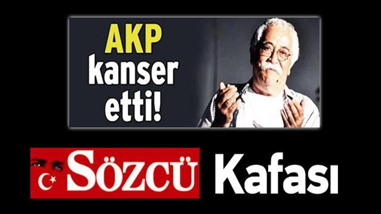 Sözcü: Levent Kırca'yı AKP kanser yaptı