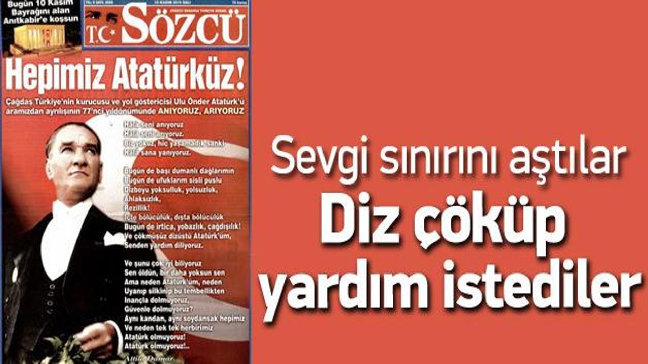 Sözcü'nün Atatürk'e yalvarışı