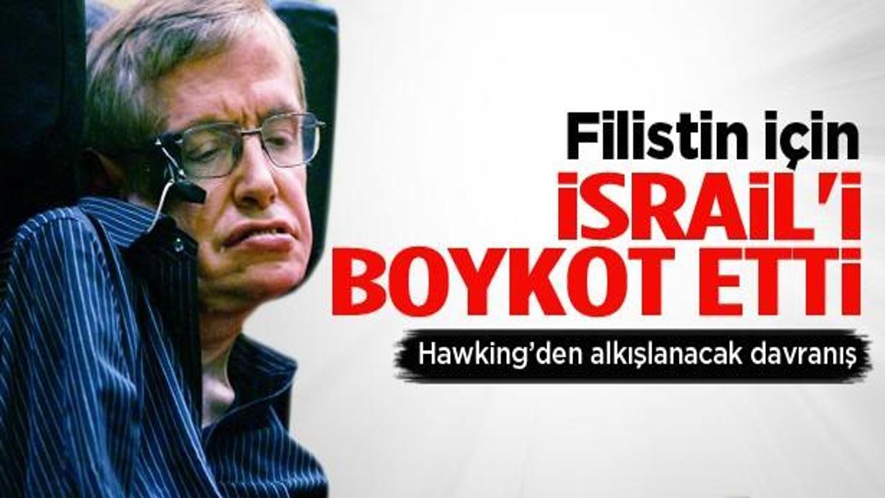 Stephen Hawking İsrail'i boykot kararı aldı