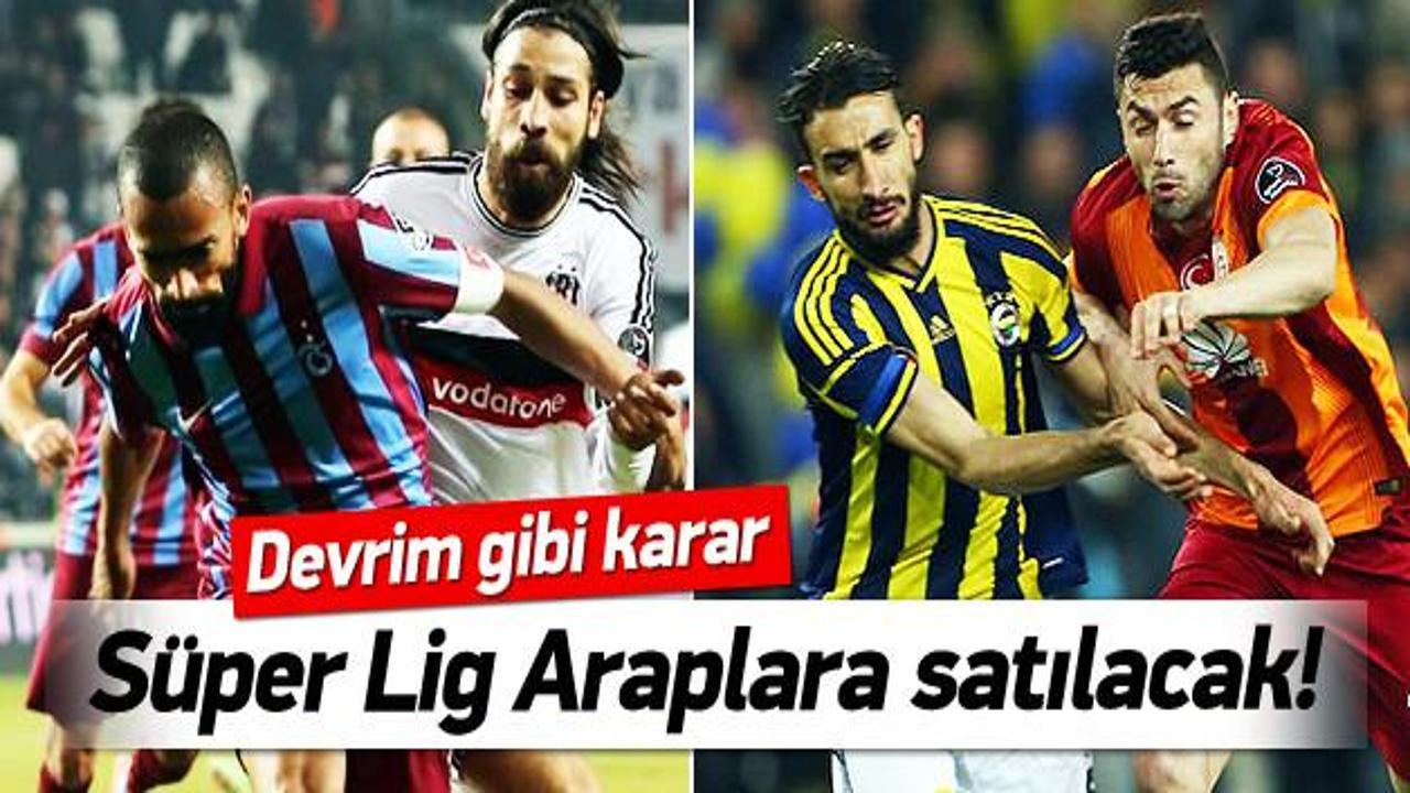 Süper Lig Araplara satılacak!