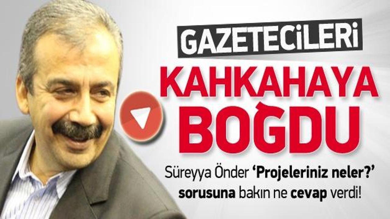 Süreyya Önder gazetecileri kahkaya boğdu