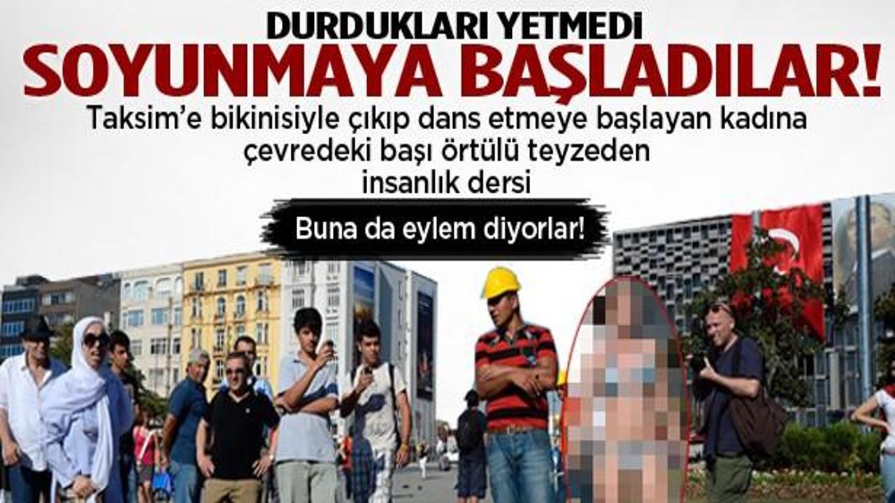 Taksim'e bikiniyle geldi, buna da eylem diyorlar!