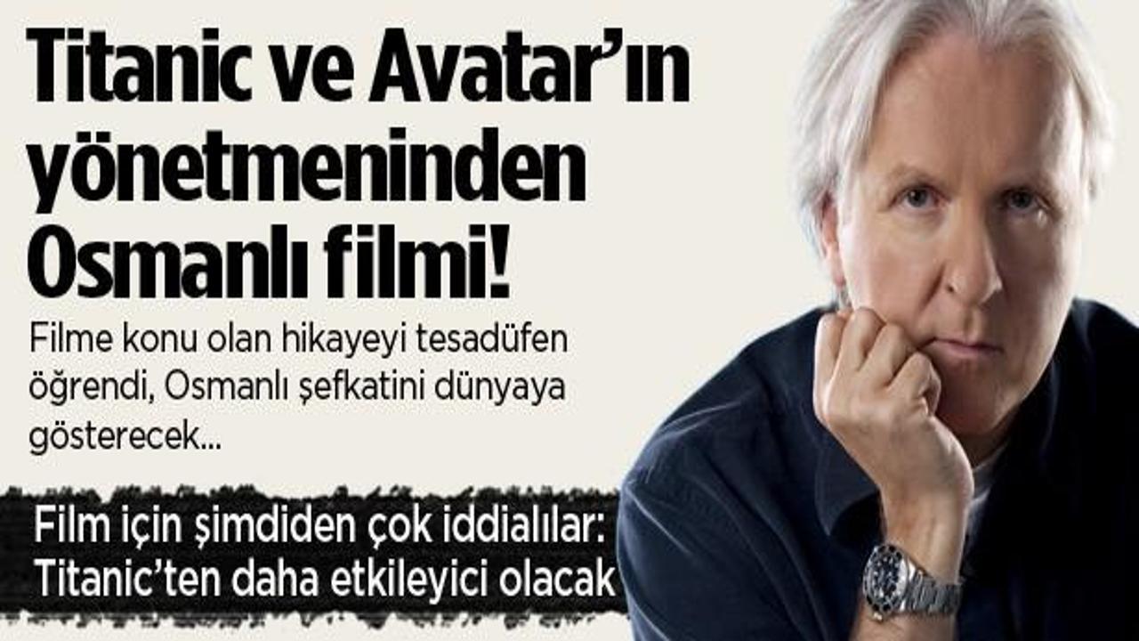 Titanic'in yönetmeninden Osmanlı flimi