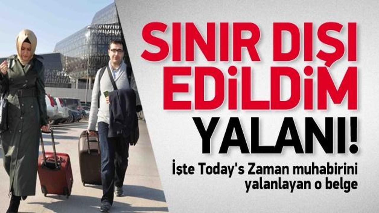 Today's Zaman muhabirinin sınır dışı edildim yalanı