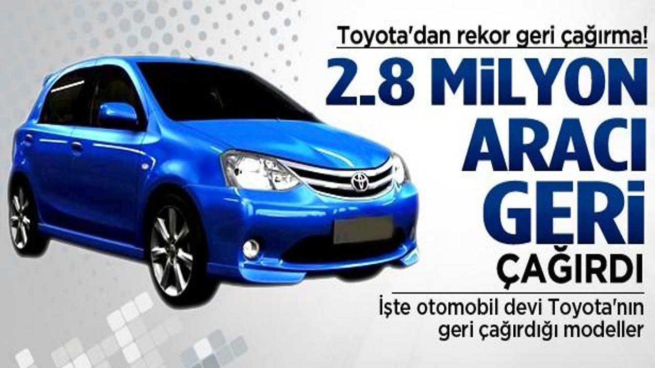 Toyota 2.8 milyon aracı geri çağırıyor