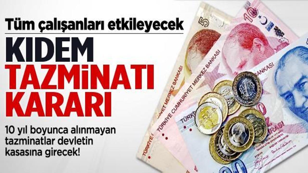 Tüm çalışanları etkileyecek kıdem tazminatı kararı