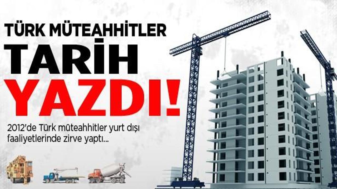 Türk müteahhitler 2012'de 'tarih yazdı'