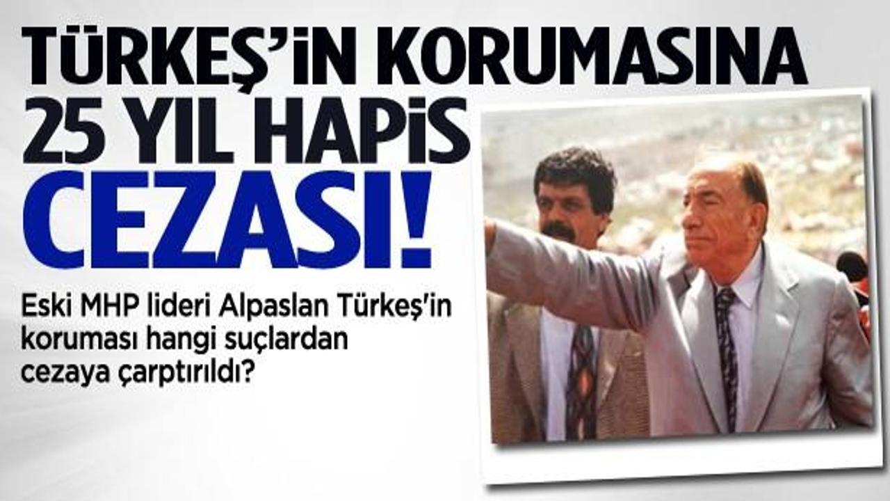 Türkeş'in eski korumasına 25 yıl hapis