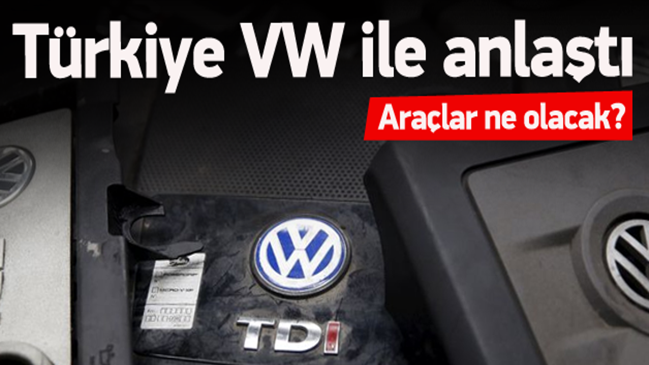 Türkiye'den açıklama: Volkswagen ile anlaştık
