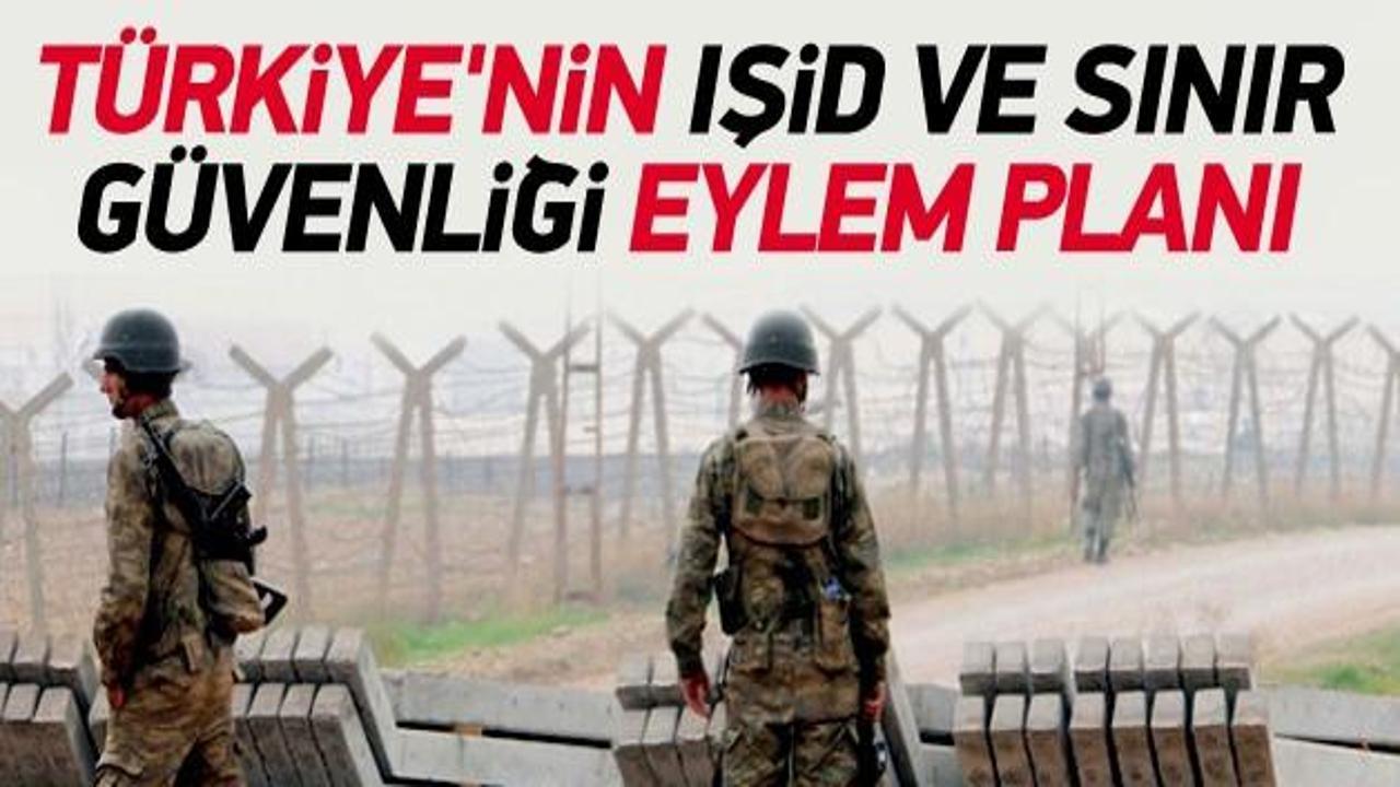 Türkiye'nin IŞİD ve sınır güvenliği eylem planı!