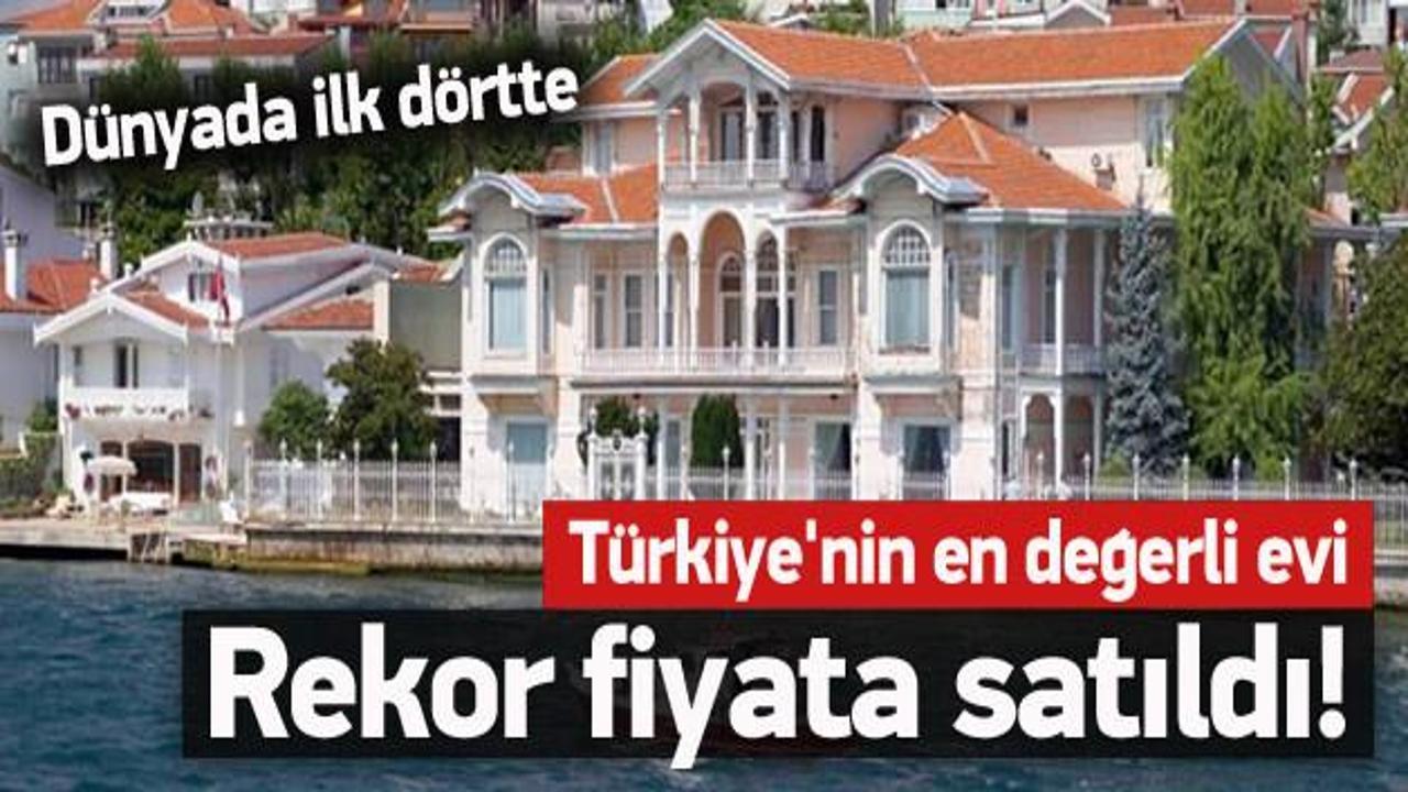 Türkiye'nin en değerli evi rekor fiyata satıldı