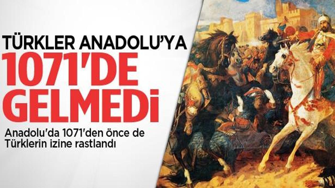 Türkler Malazgirt zaferiyle Anadolu'ya gelmemiş