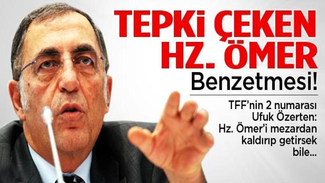 Ufuk Özerten'in tepki çeken HZ. Ömer benzetmesi!