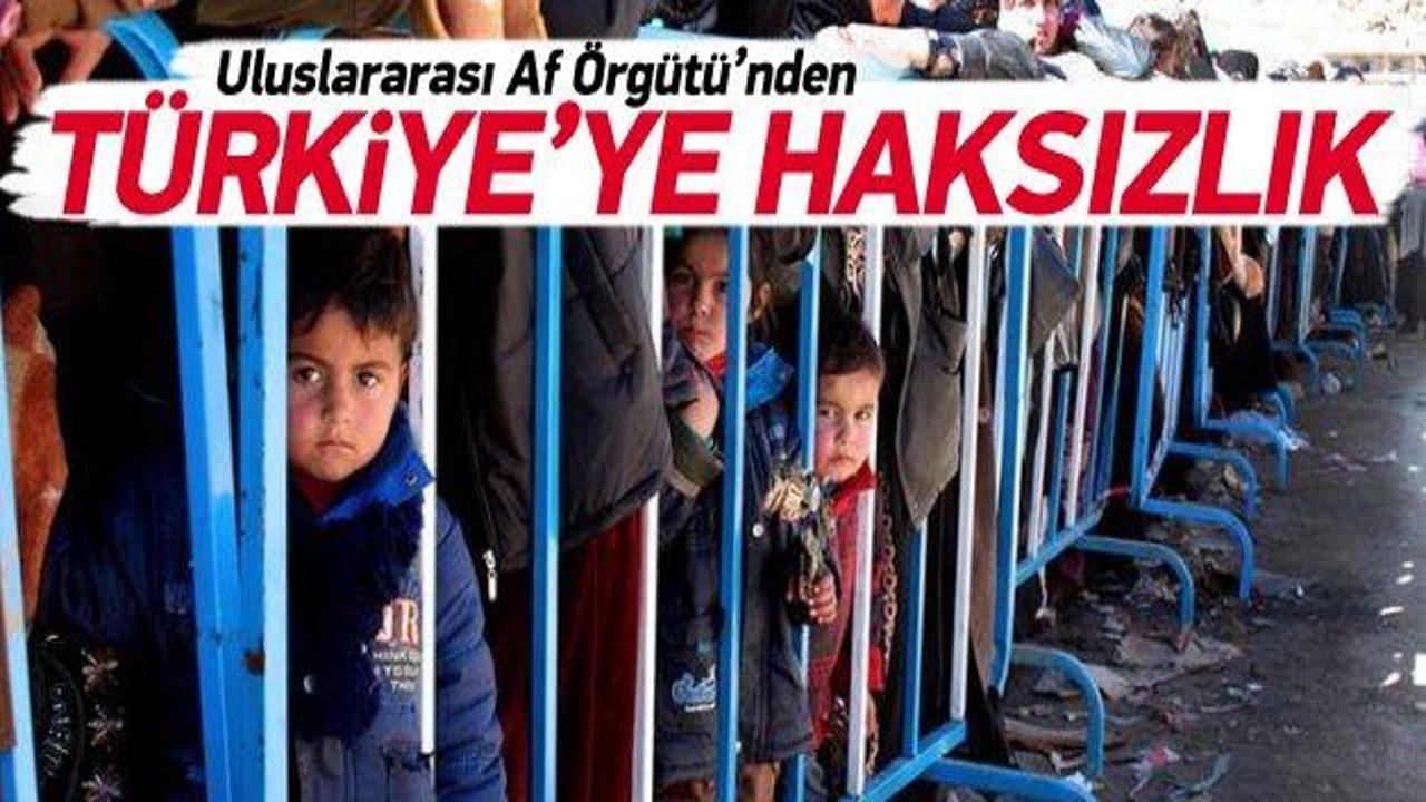 Uluslararası Af Örgütü'nden Türkiye'ye haksızlık!